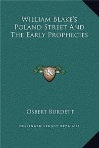 William Blake's Poland Street And The Early Prophecies