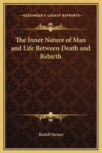 Inner Nature of Man and Life Between Death and Rebirth