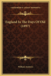 England In The Days Of Old (1897)