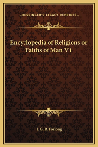 Encyclopedia of Religions or Faiths of Man V1