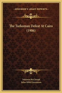 The Turkoman Defeat At Cairo (1906)