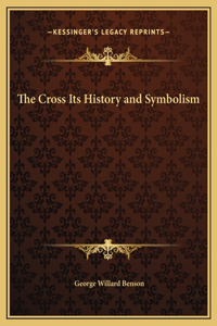 The Cross Its History and Symbolism