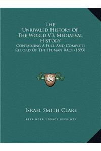 The Unrivaled History Of The World V3, Mediaeval History