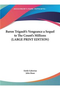 Baron Trigault's Vengeance a Sequel to the Count's Millions