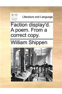 Faction Display'd. a Poem. from a Correct Copy.