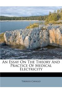 An Essay on the Theory and Practice of Medical Electricity