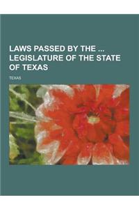 Laws Passed by the Legislature of the State of Texas