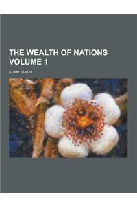 The Wealth of Nations Volume 1