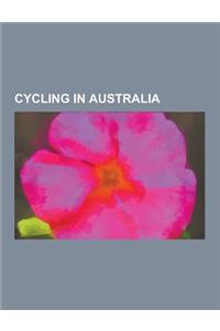 Cycling in Australia: Cycle Racing in Australia, Cycleways in Australia, Cycling in Melbourne, Cycling in New South Wales (Australia), Cycli