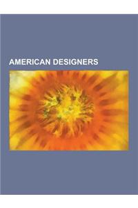 American Designers: Eero Saarinen, Beatrix Farrand, Rudy Bozak, Thomas Miller, Raymond Loewy, Gloria Vanderbilt, Jerome and Evelyn Ackerma