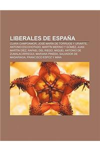 Liberales de Espana: Clara Campoamor, Jose Maria de Torrijos y Uriarte, Antonio Escohotado, Martin Merino y Gomez, Juan Martin Diez