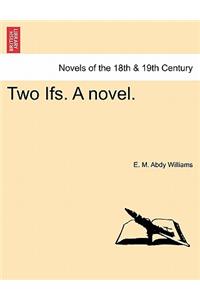 Two Ifs. a Novel. Vol. I