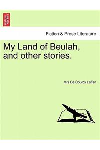 My Land of Beulah, and Other Stories.