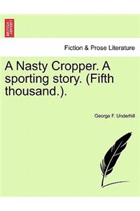 Nasty Cropper. a Sporting Story. (Fifth Thousand.).