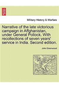 Narrative of the Late Victorious Campaign in Affghanistan, Under General Pollock. with Recollections of Seven Years' Service in India. Second Edition.