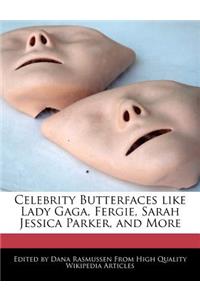 Celebrity Butterfaces Like Lady Gaga, Fergie, Sarah Jessica Parker, and More