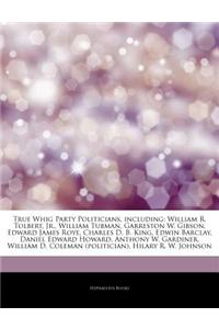 Articles on True Whig Party Politicians, Including: William R. Tolbert, Jr., William Tubman, Garreston W. Gibson, Edward James Roye, Charles D. B. Kin