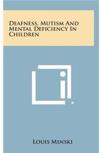 Deafness, Mutism and Mental Deficiency in Children