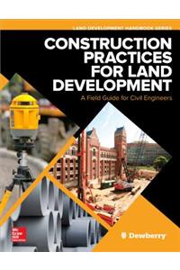 Construction Practices for Land Development: A Field Guide for Civil Engineers