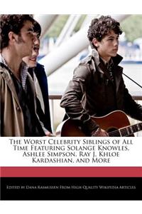 The Worst Celebrity Siblings of All Time Featuring Solange Knowles, Ashlee Simpson, Ray J, Khloe Kardashian, and More