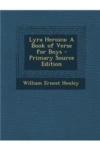 Lyra Heroica: A Book of Verse for Boys
