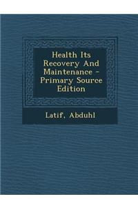 Health Its Recovery and Maintenance