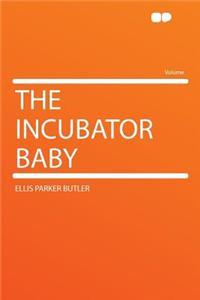 The Incubator Baby