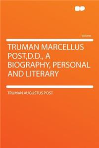 Truman Marcellus Post, D.D., a Biography, Personal and Literary