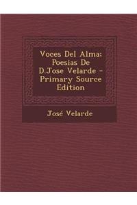 Voces del Alma; Poesias de D.Jose Velarde - Primary Source Edition