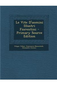 Le Vite D'Uomini Illustri Fiorentini - Primary Source Edition