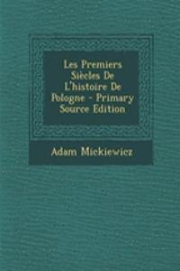 Les Premiers Siecles de L'Histoire de Pologne
