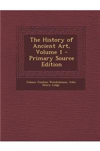 The History of Ancient Art, Volume 1 - Primary Source Edition