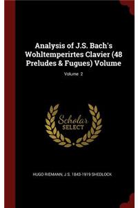 Analysis of J.S. Bach's Wohltemperirtes Clavier (48 Preludes & Fugues) Volume; Volume 2