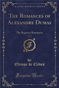 The Romances of Alexandre Dumas, Vol. 1