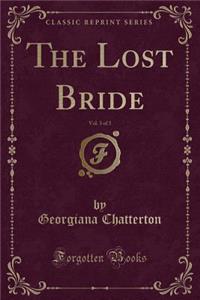The Lost Bride, Vol. 3 of 3 (Classic Reprint)