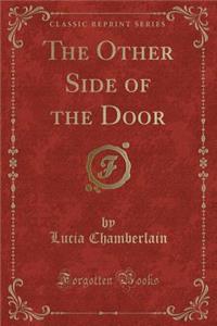 The Other Side of the Door (Classic Reprint)