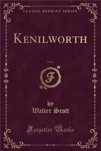 Kenilworth, Vol. 1 (Classic Reprint)