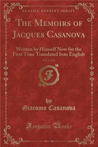 The Memoirs of Jacques Casanova, Vol. 3 of 12: Written by Himself Now for the First Time Translated Into English (Classic Reprint)