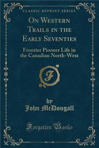 On Western Trails in the Early Seventies