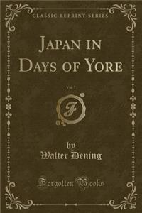 Japan in Days of Yore, Vol. 1 (Classic Reprint)