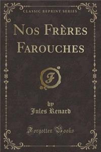 Nos FrÃ¨res Farouches (Classic Reprint)