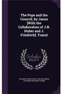 The Pope and the Council, by Janus [With the Collaboration of J.N. Huber and J. Friedrich]. Transl