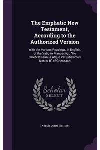 The Emphatic New Testament, According to the Authorized Version