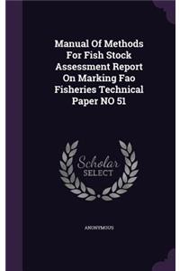 Manual of Methods for Fish Stock Assessment Report on Marking Fao Fisheries Technical Paper No 51