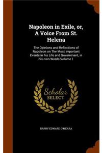 Napoleon in Exile, Or, a Voice from St. Helena