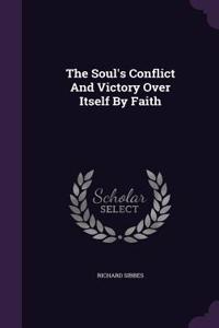 Soul's Conflict And Victory Over Itself By Faith