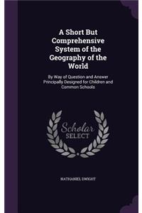 A Short But Comprehensive System of the Geography of the World
