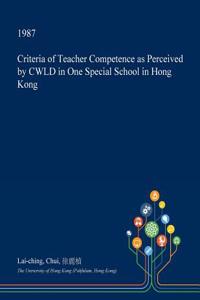 Criteria of Teacher Competence as Perceived by Cwld in One Special School in Hong Kong