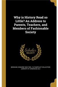 Why is History Read so Little? An Address to Parents, Teachers, and Members of Fashionable Society