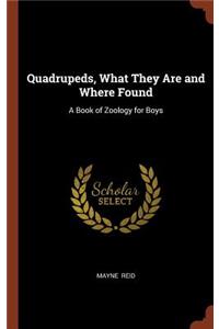 Quadrupeds, What They Are and Where Found